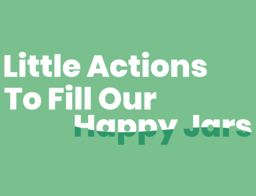 Self-Happiness – Little Actions To Fill Our Happy Jars